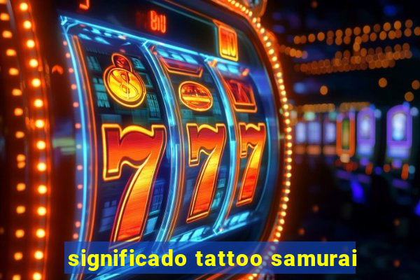 significado tattoo samurai